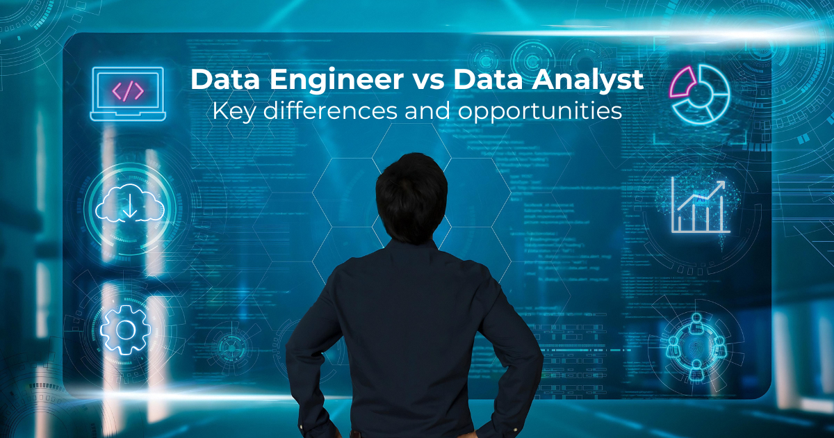 Data Engineer vs Data Analyst: Key differences and opportunities